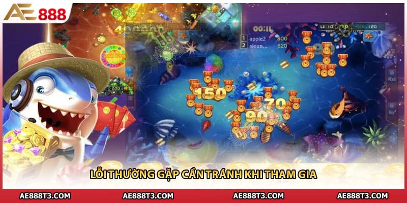 Lỗi thường gặp cần tránh khi tham gia